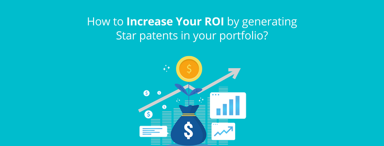 How to increase your ROI by generating star patents in your portfolio?