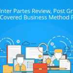 what-is-inter-partes-review-post-grant-review-and-covered-business-method-review