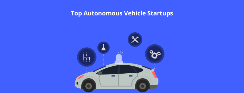 Top Autonomous Vehicle Startups