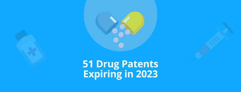 51 Drug Patents Expiring 2023