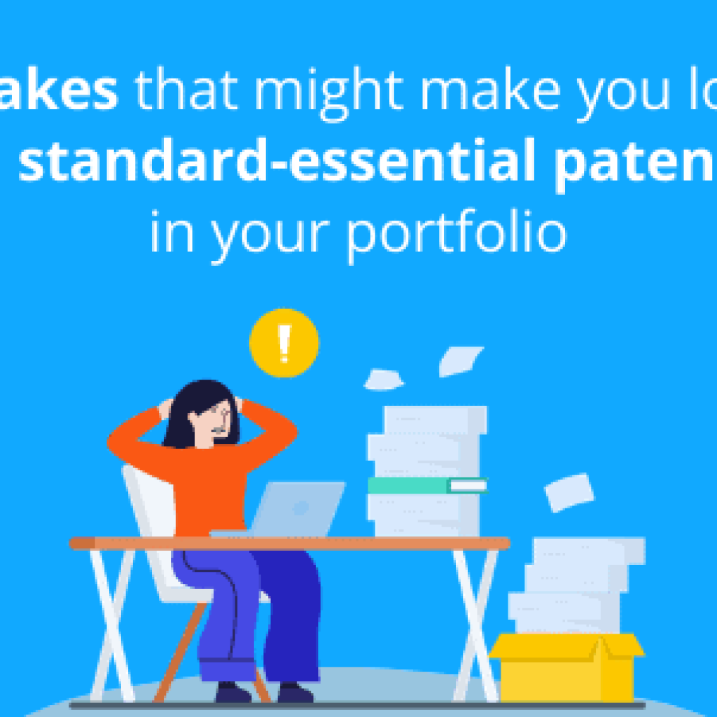 4 Mistakes that might make you lose out on standard-essential patents in your portfolio