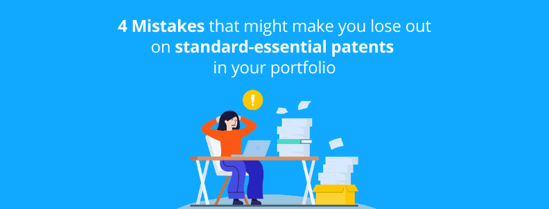 4 Mistakes that might make you lose out on standard-essential patents in your portfolio