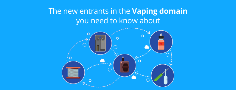 the-new-entrants-in-the-vaping-domain-you-need-to-know-about