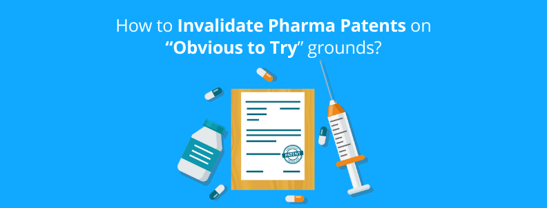 how-to-invalidate-pharma-patents-on-obvious-to-try-grounds