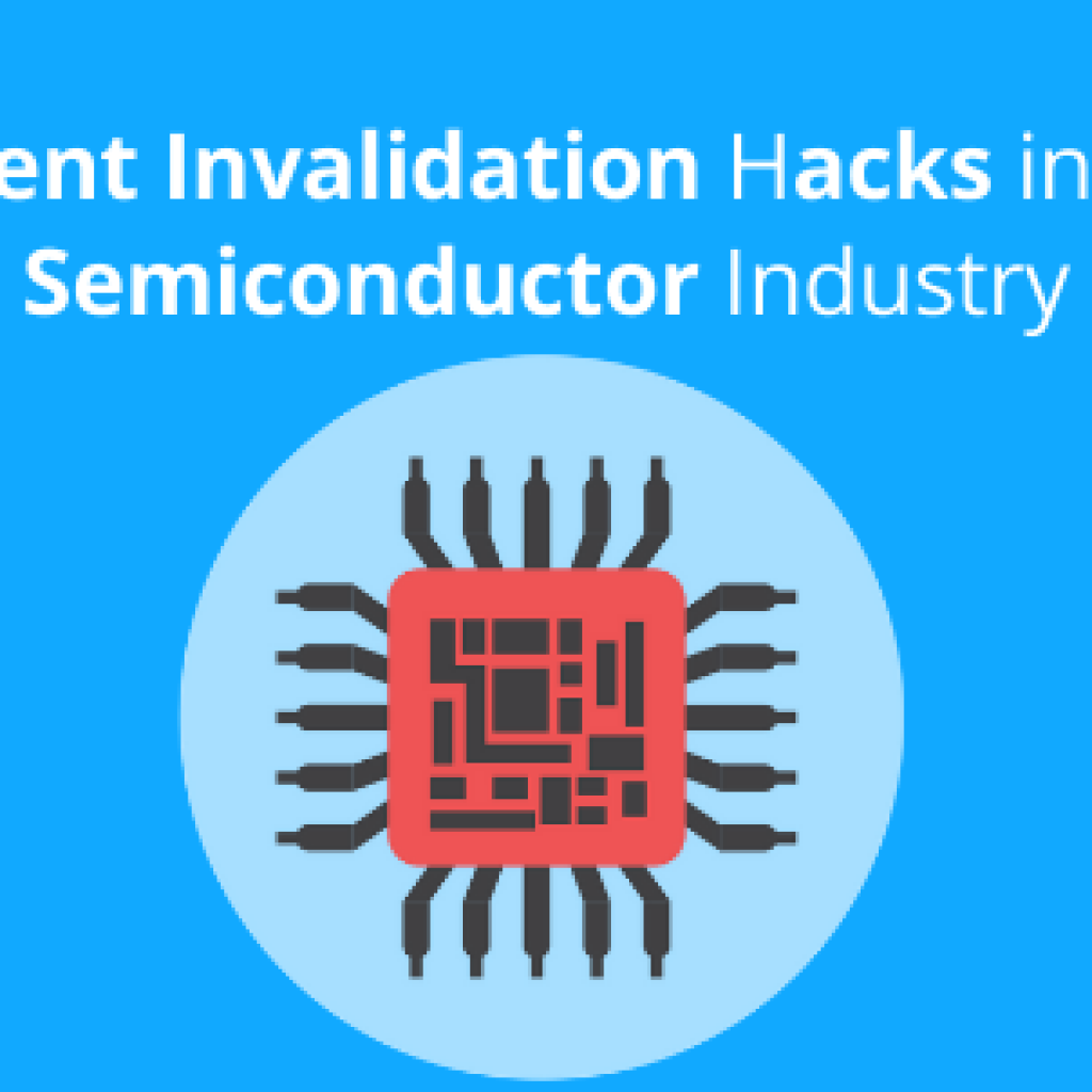 patent-invalidation-hacks-in-the-semiconductor-industry