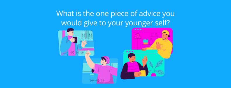 one-piece-of-advice-to-your-younger-self