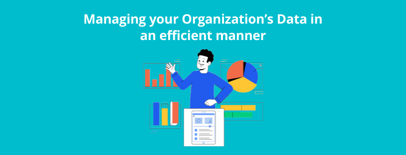 Managing your organization's data efficiently