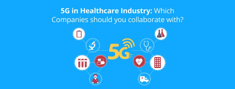 5g healthcare companies collaborations