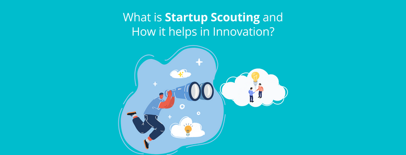 What is Startup Scouting and How it helps in Innovation?