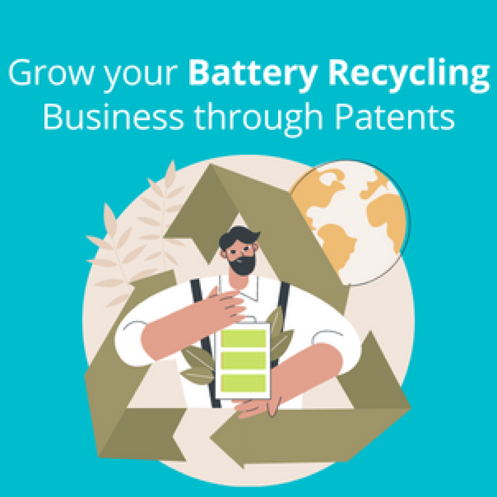 Grow your Battery Recycling Business through patents