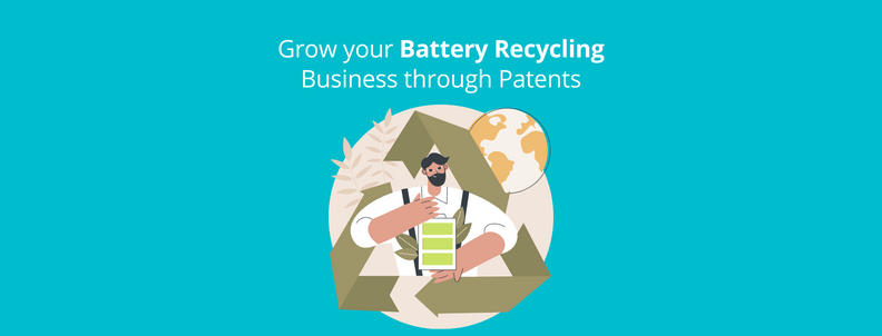 Grow your Battery Recycling Business through patents