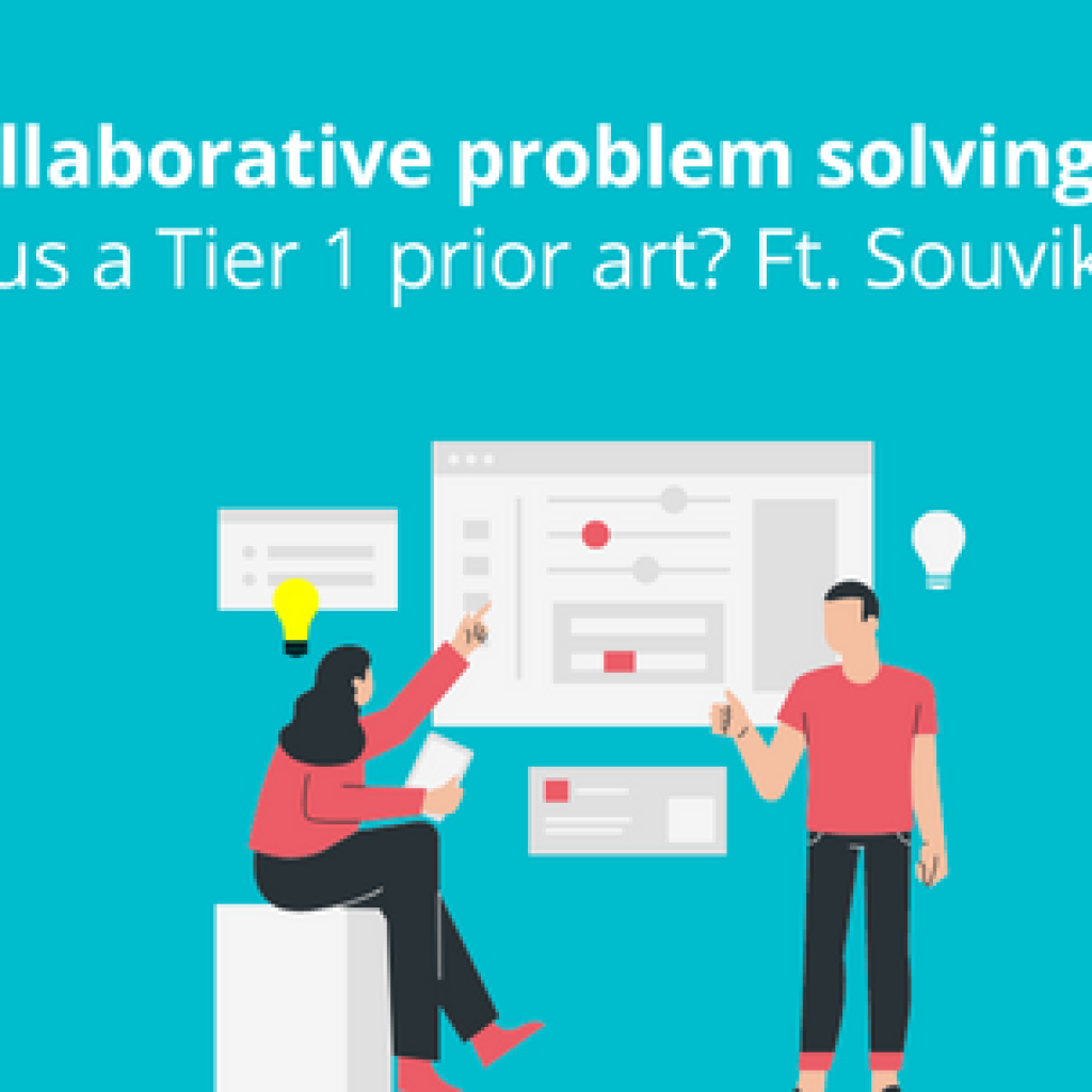 How collaborative problem solving landed us a tier 1 prior art