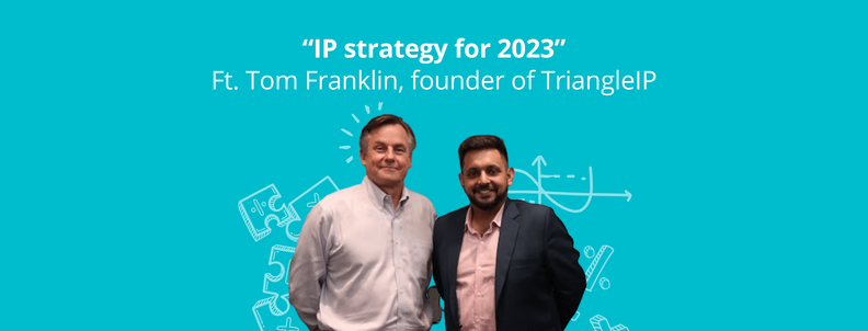 ip-strategy-for-2023-ft.-tom-franklin-founder-of-triangleip