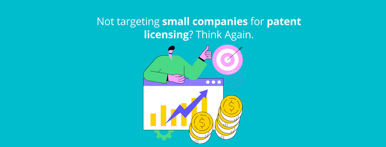 Not targeting small companies for patent licensing? Think Again