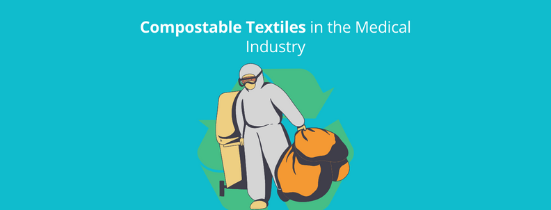 Compostable textiles in the medical industry