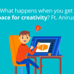 What happens when you get space for creativity?