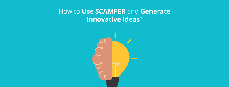 How to use SCAMPER and generate innovative ideas?