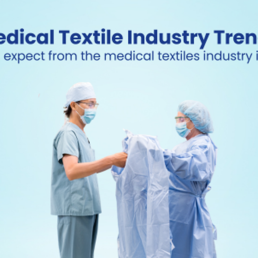 Medical Textile Industry Trends What to expect from the medical textiles industry in 2024?