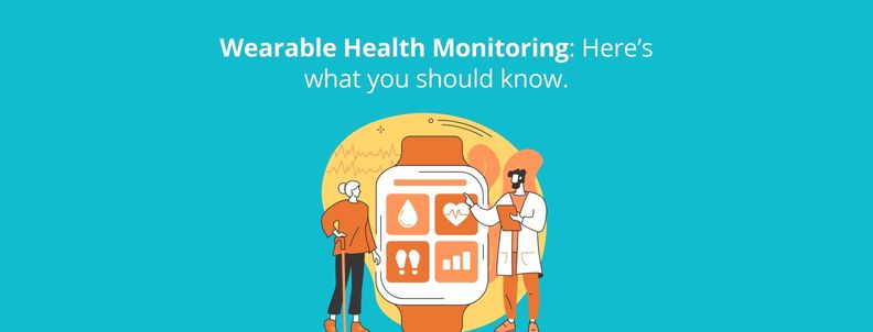 Wearable Health Monitoring: Here's what you should know