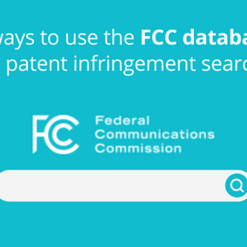 4 ways to use the FCC database in patent infringement search