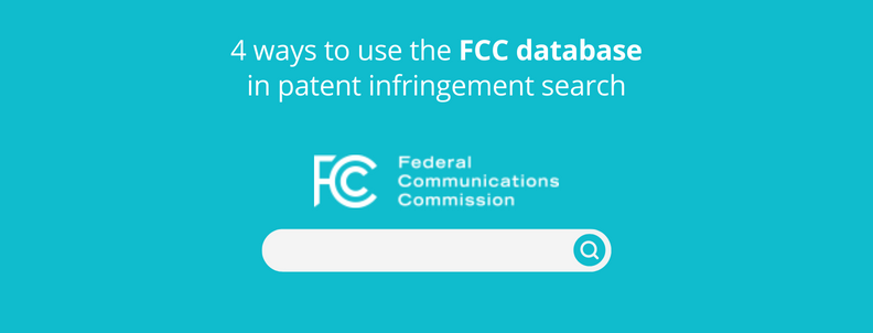 4 ways to use the FCC database in patent infringement search