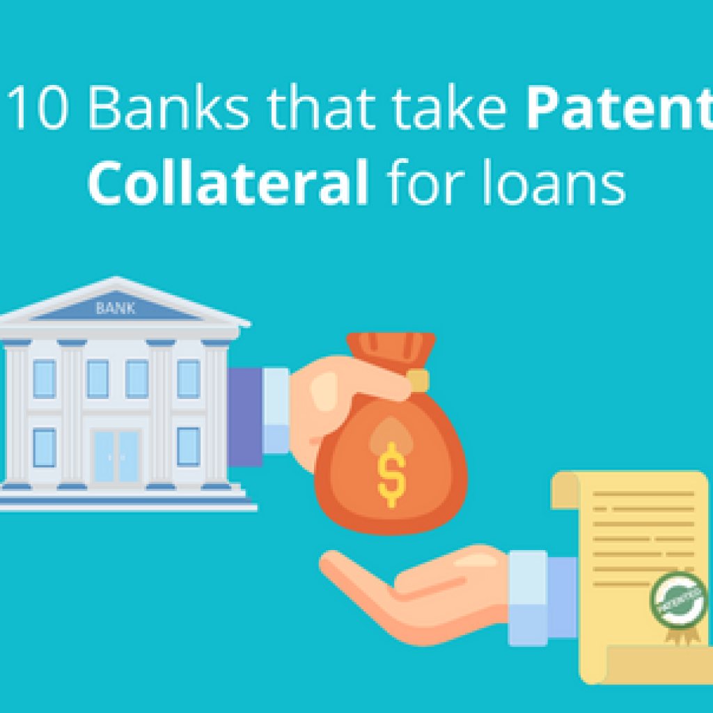 Top 10 banks that take patents as collateral for loans