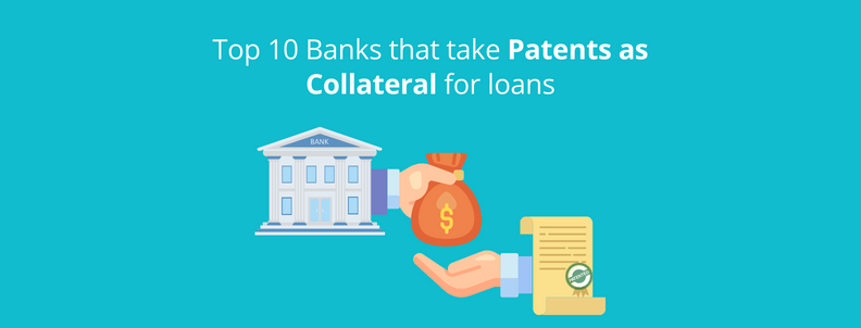 Top 10 banks that take patents as collateral for loans