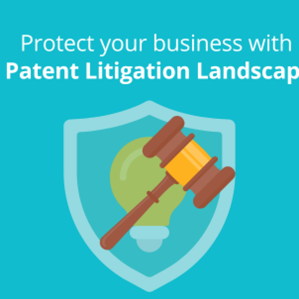 Protect your business with patent litigation landscape