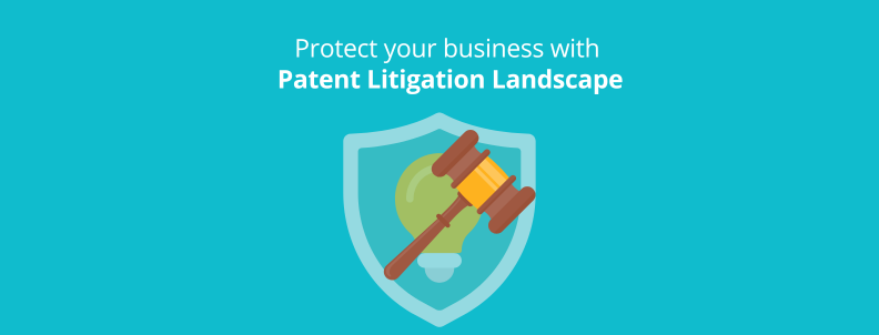 Protect your business with patent litigation landscape