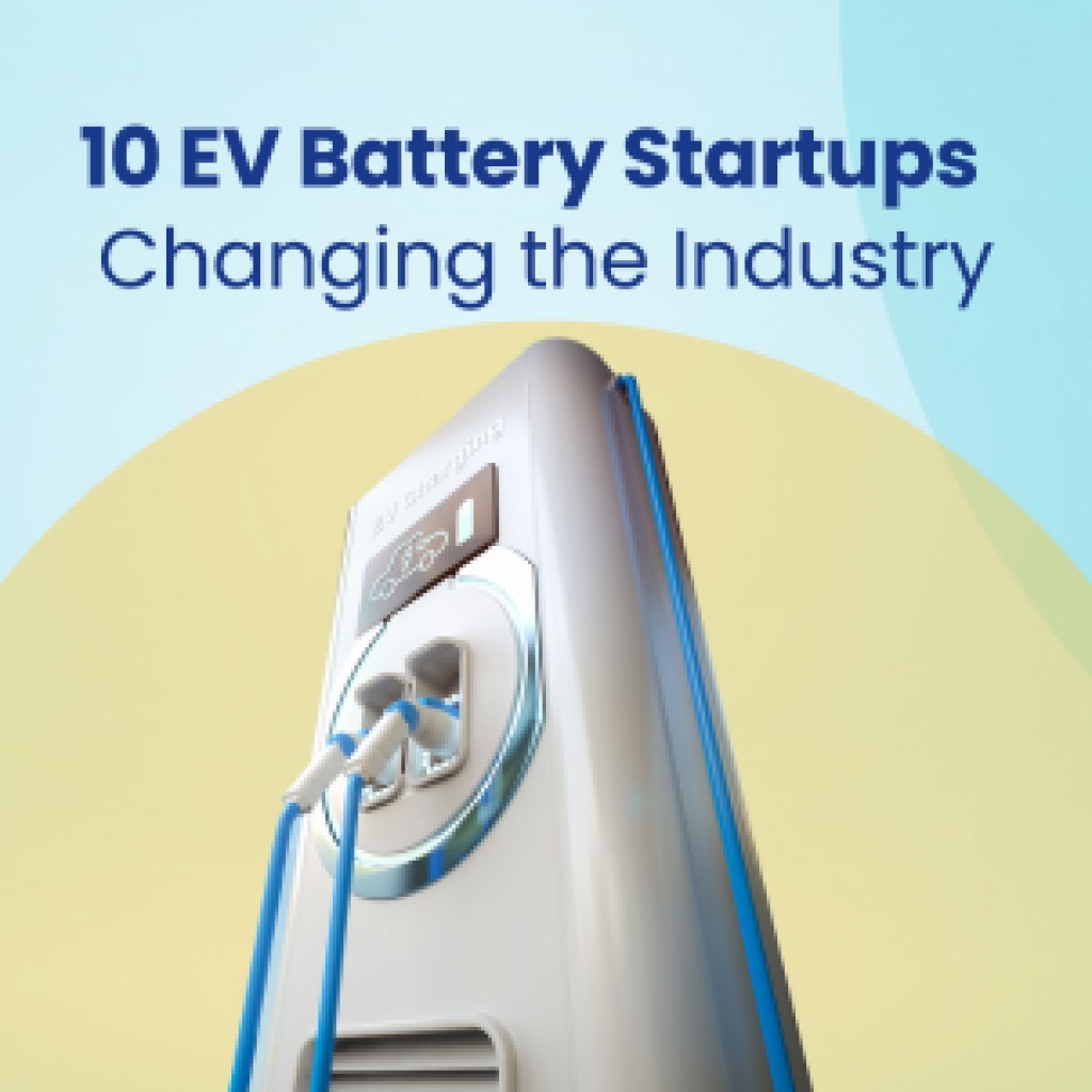 10 EV battery Startups Innovating the Industry