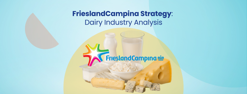 frieslandcampina-strategy_-dairy-industry-competitive-analysis