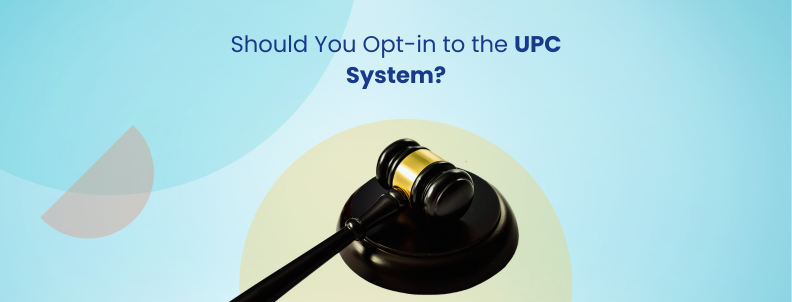 Should you opt-in to the UPC system?