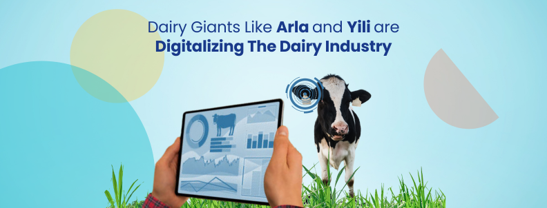 dairy-giants-like-arla-and-yili-are-digitalizing-the-dairy-industry