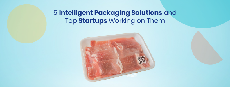 5 Intelligent packaging solutions and top startups working on them