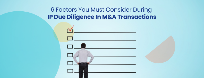 6-factors-you-must-consider-during-ip-due-diligence-in-ma-transactions