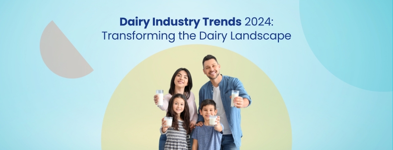 Dairy Industry Trends 2024: Transforming the Dairy Landscape