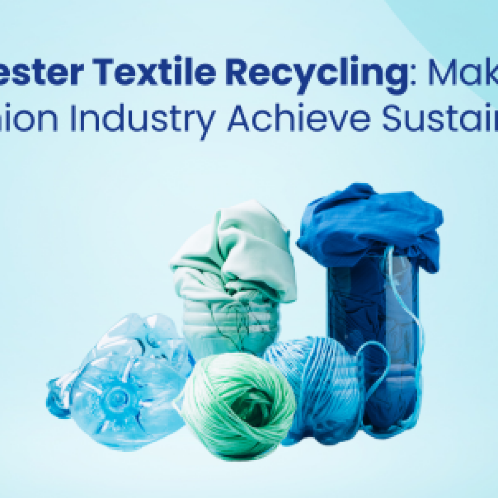 Polyester Textile Recycling: Making The Fashion Industry Achieve Sustainability