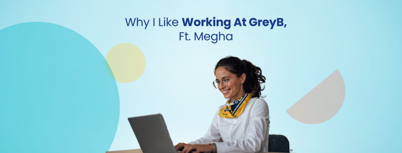 Why I like working at GreyB, ft. Megha