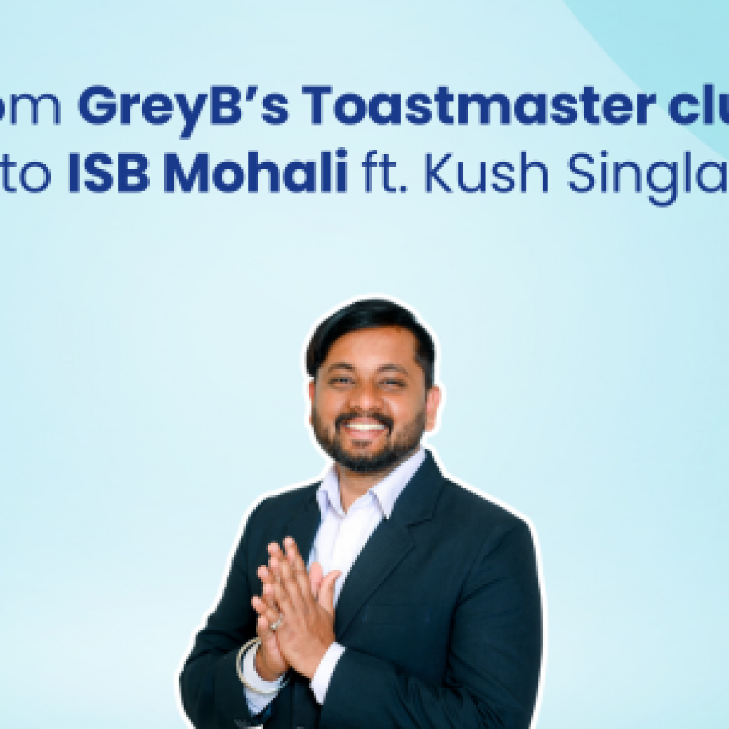 From GreyB's toastmaster club to ISB mohali