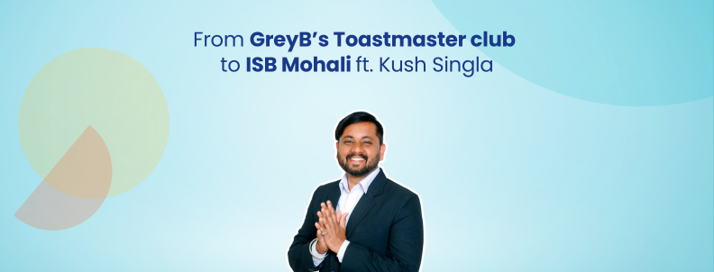 From GreyB's toastmaster club to ISB mohali