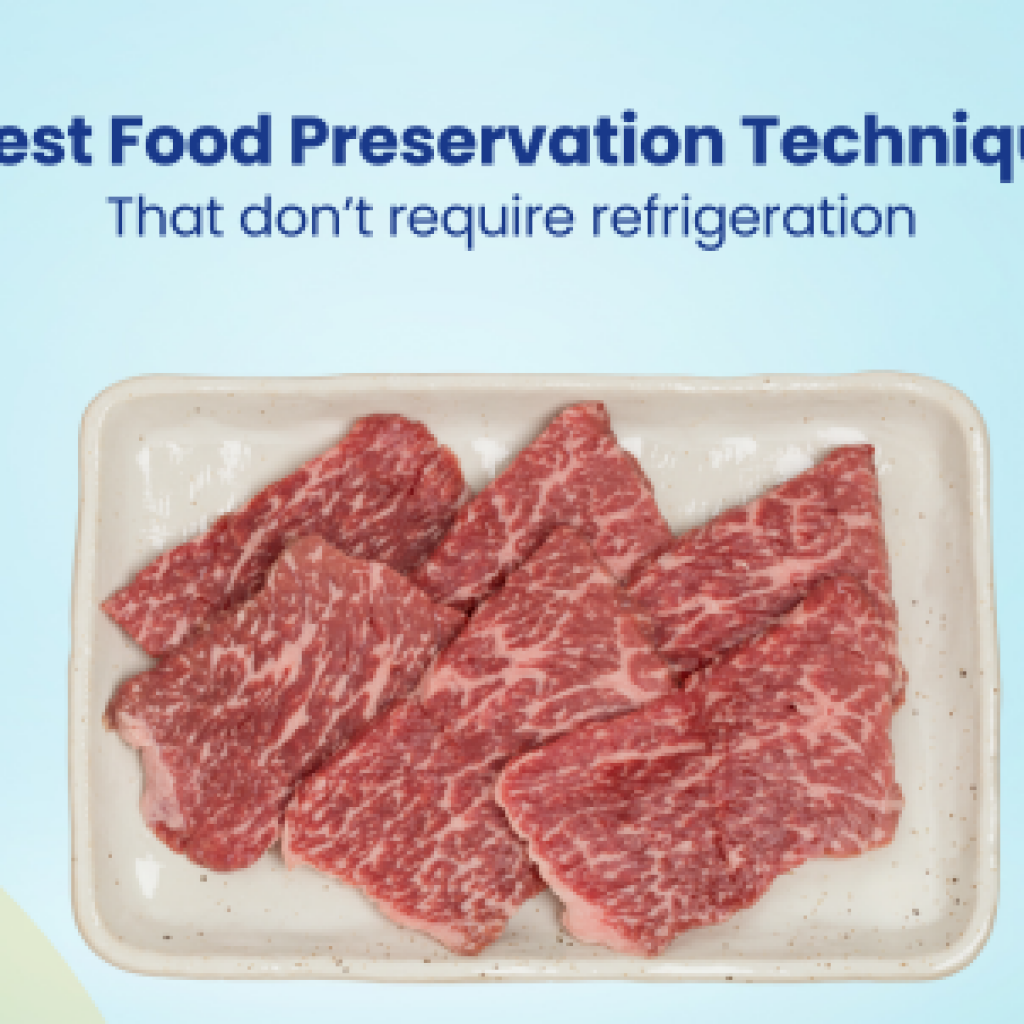 Latest Food Preservation Techniques That don’t require refrigeration