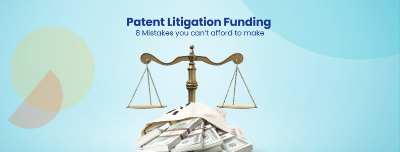 Patent Litigation Funding 8 Mistakes you can’t afford to make