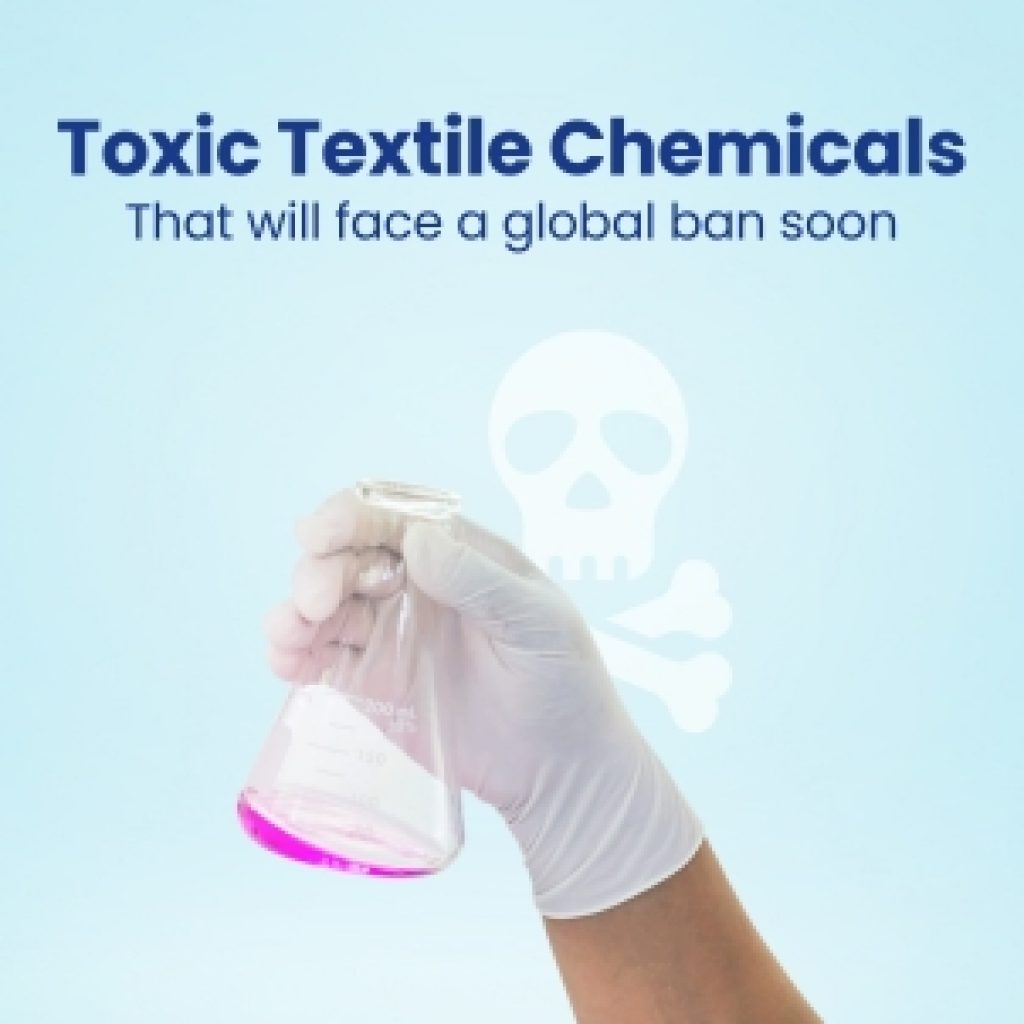 Toxic Textile Chemicals That will face a global ban soon