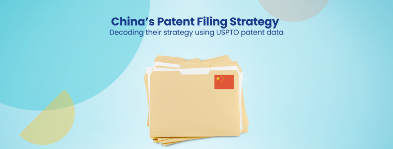 China’s Patent Filing Strategy Decoding their strategy using USPTO patent data