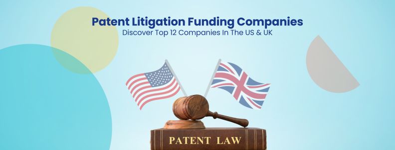 Patent Litigation Funding Companies Discover Top 12 Companies In The US & UK