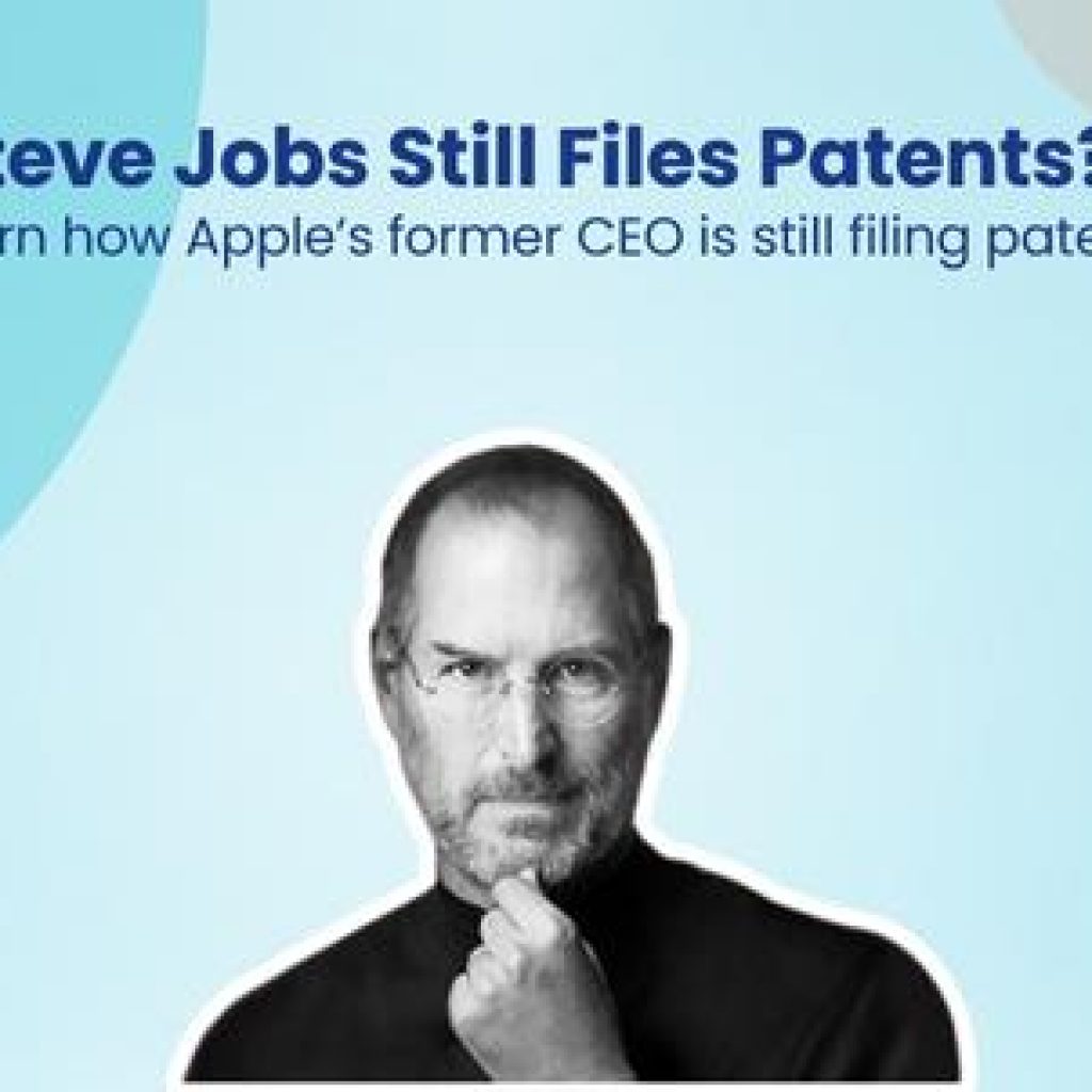 Steve Jobs Still Files Patents?! Learn how Apple’s former CEO is still filing patents