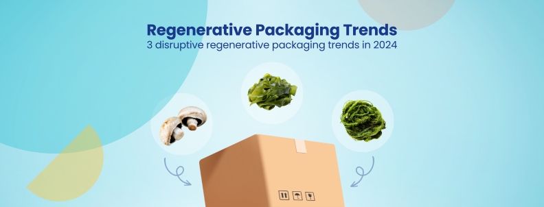 3 Disruptive regenerative packaging trends in 2024