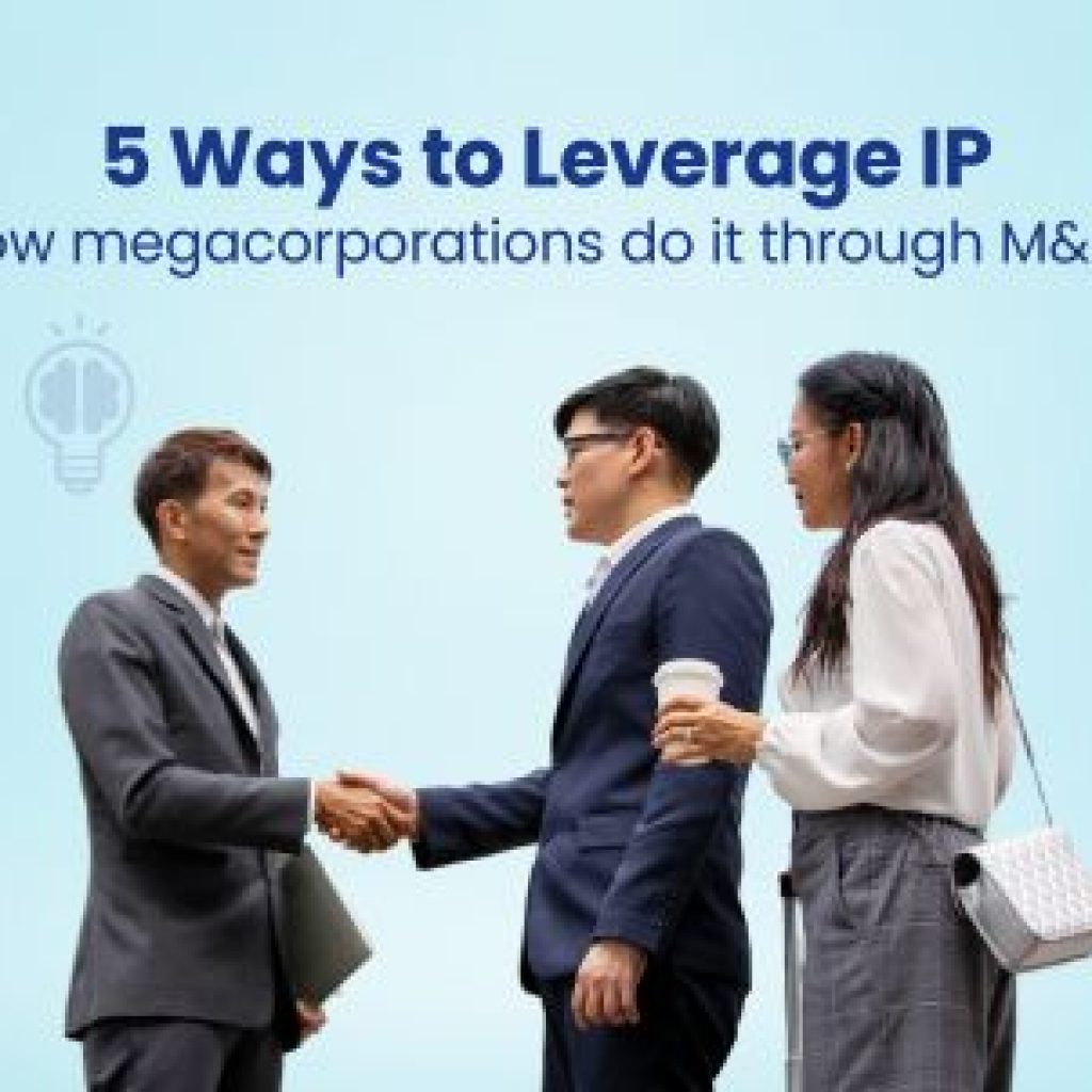 5 Ways to Leverage IP How megacorporations do it through M&A?