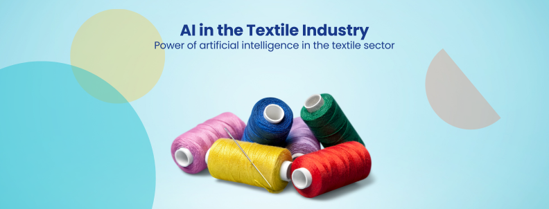 AI in Textile Industry Power of artificial intelligence in the textile sector