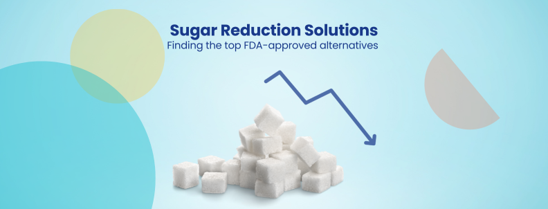 Sugar Reduction Solutions Finding the top FDA-approved alternatives